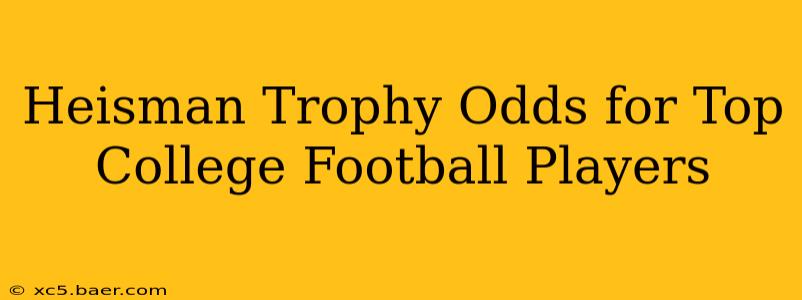 Heisman Trophy Odds for Top College Football Players