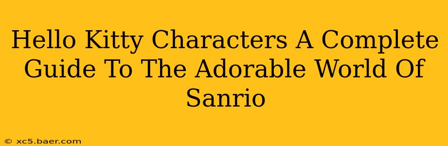 Hello Kitty Characters A Complete Guide To The Adorable World Of Sanrio