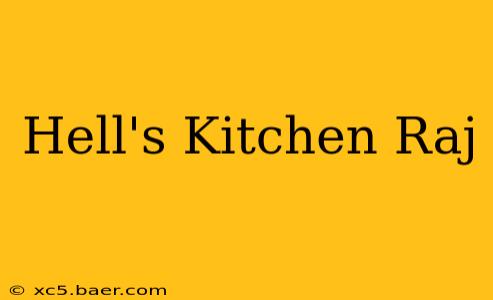 Hell's Kitchen Raj