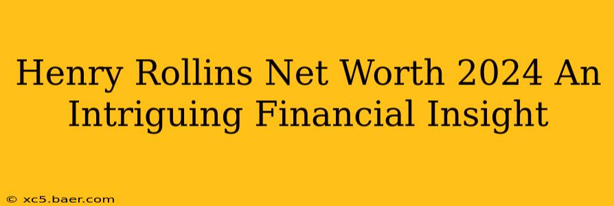 Henry Rollins Net Worth 2024 An Intriguing Financial Insight