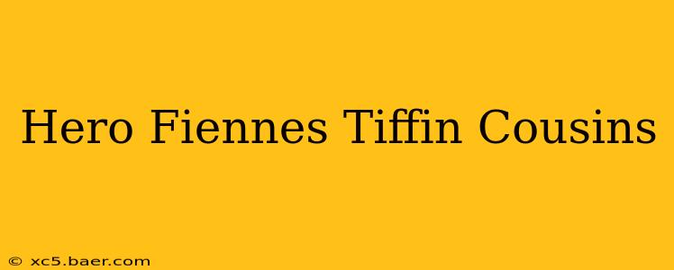 Hero Fiennes Tiffin Cousins