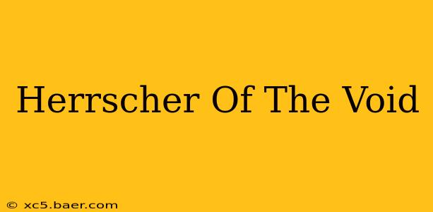 Herrscher Of The Void