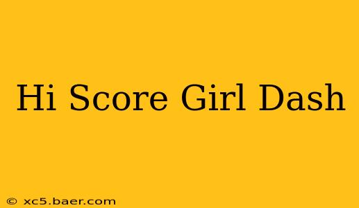 Hi Score Girl Dash