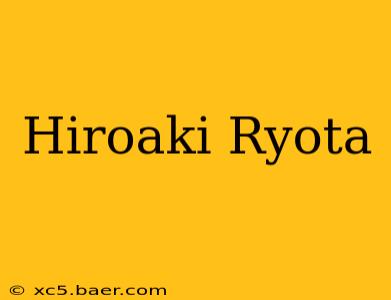 Hiroaki Ryota