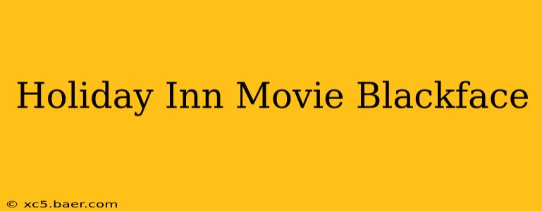 Holiday Inn Movie Blackface