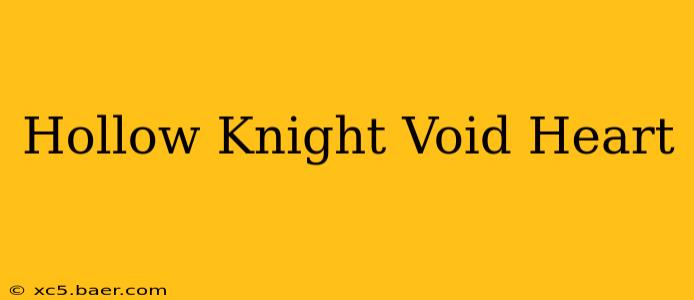 Hollow Knight Void Heart