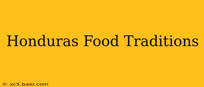 Honduras Food Traditions