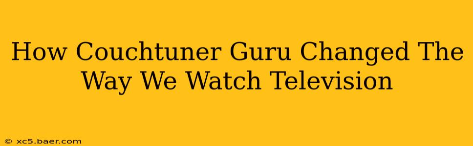 How Couchtuner Guru Changed The Way We Watch Television