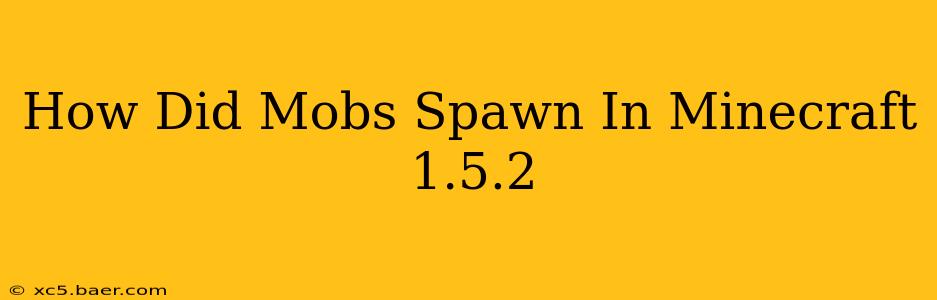How Did Mobs Spawn In Minecraft 1.5.2