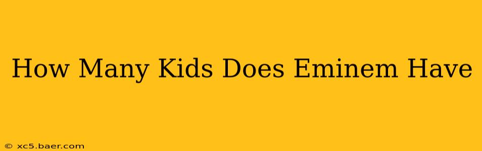 How Many Kids Does Eminem Have