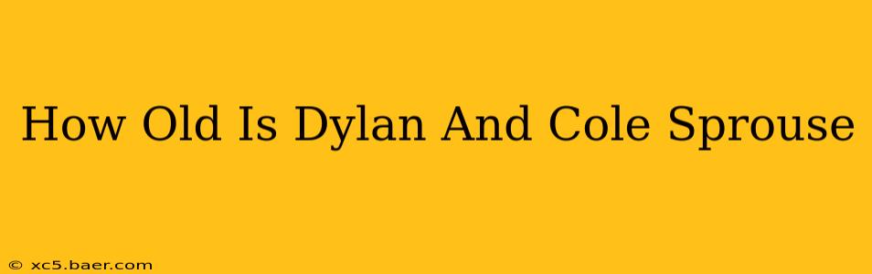 How Old Is Dylan And Cole Sprouse