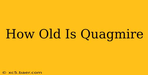 How Old Is Quagmire