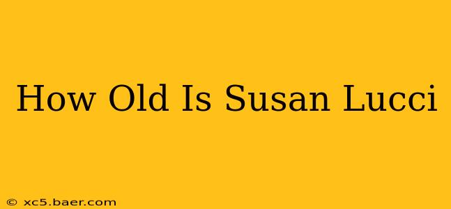 How Old Is Susan Lucci