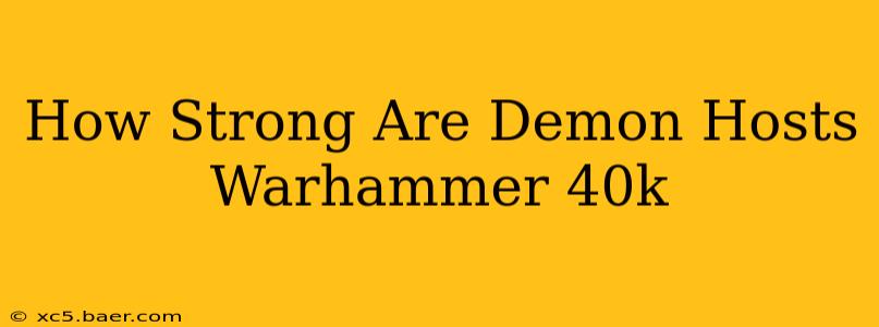 How Strong Are Demon Hosts Warhammer 40k