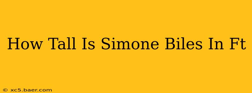 How Tall Is Simone Biles In Ft