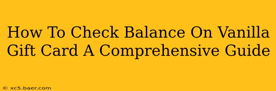 How To Check Balance On Vanilla Gift Card A Comprehensive Guide