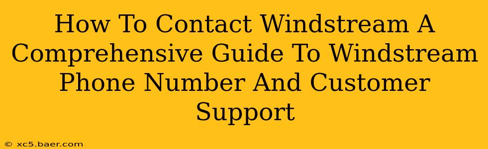 How To Contact Windstream A Comprehensive Guide To Windstream Phone Number And Customer Support