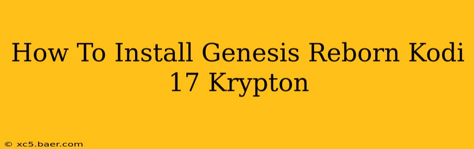 How To Install Genesis Reborn Kodi 17 Krypton