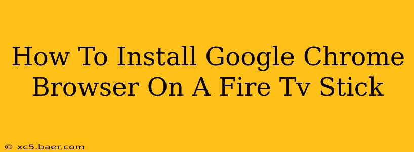 How To Install Google Chrome Browser On A Fire Tv Stick