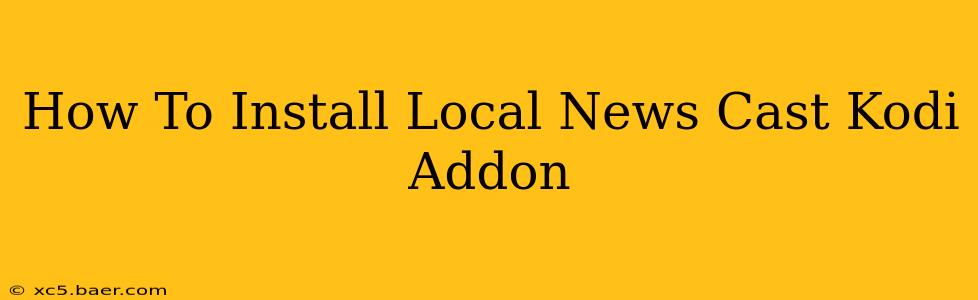 How To Install Local News Cast Kodi Addon