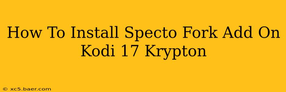 How To Install Specto Fork Add On Kodi 17 Krypton