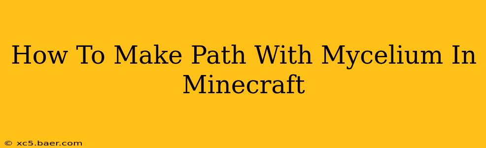 How To Make Path With Mycelium In Minecraft
