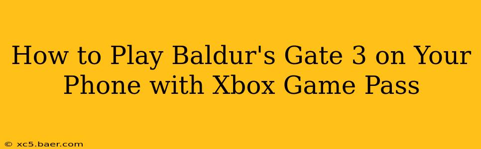 How to Play Baldur's Gate 3 on Your Phone with Xbox Game Pass