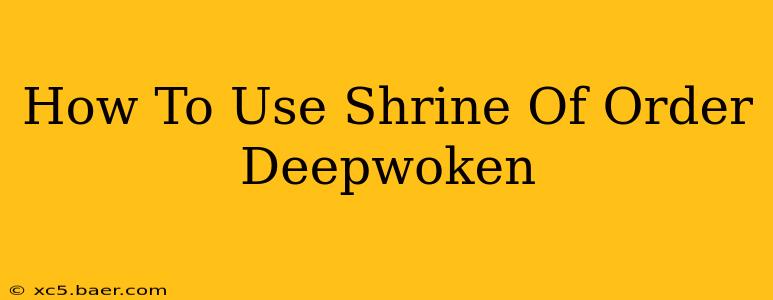How To Use Shrine Of Order Deepwoken