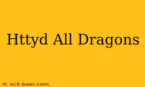 Httyd All Dragons