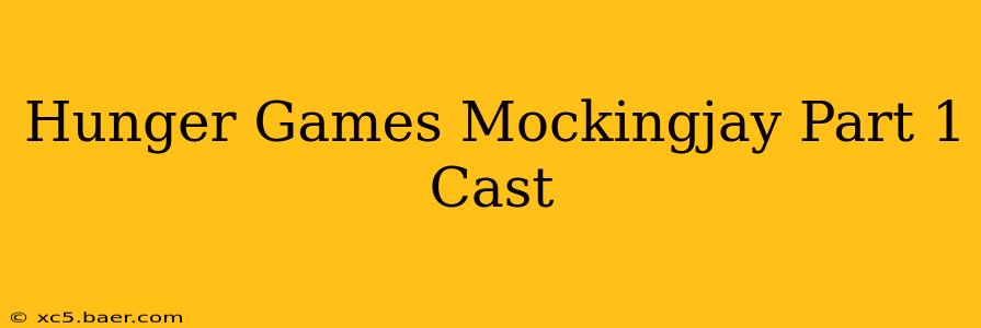 Hunger Games Mockingjay Part 1 Cast
