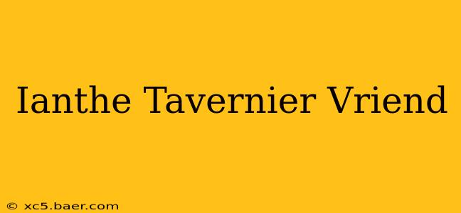 Ianthe Tavernier Vriend
