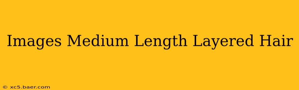 Images Medium Length Layered Hair