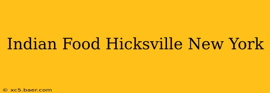 Indian Food Hicksville New York