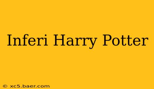 Inferi Harry Potter