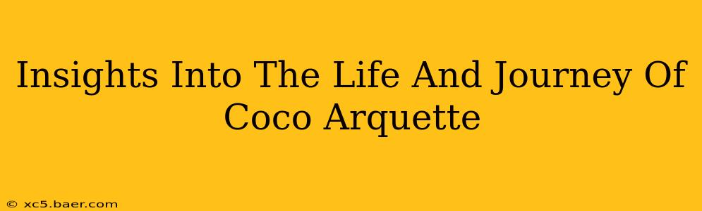 Insights Into The Life And Journey Of Coco Arquette