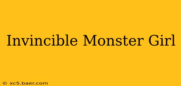 Invincible Monster Girl