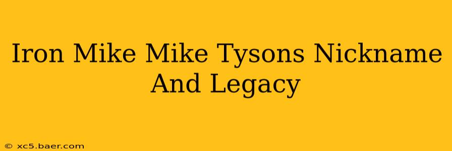 Iron Mike Mike Tysons Nickname And Legacy