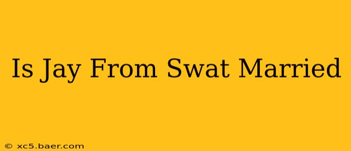 Is Jay From Swat Married