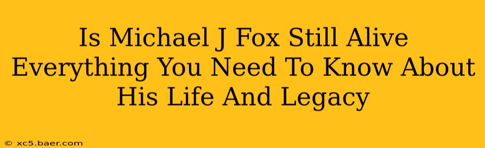 Is Michael J Fox Still Alive Everything You Need To Know About His Life And Legacy