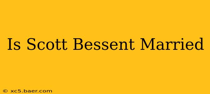 Is Scott Bessent Married