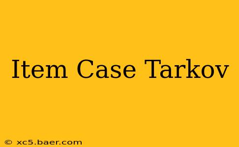 Item Case Tarkov