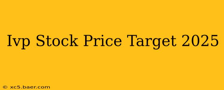 Ivp Stock Price Target 2025