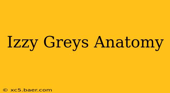 Izzy Greys Anatomy
