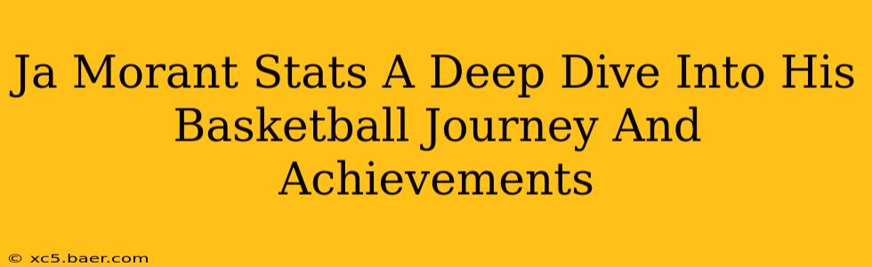 Ja Morant Stats A Deep Dive Into His Basketball Journey And Achievements