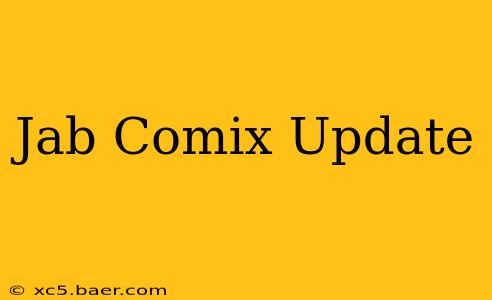 Jab Comix Update