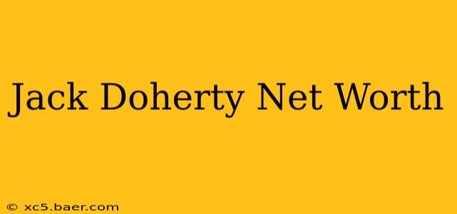 Jack Doherty Net Worth