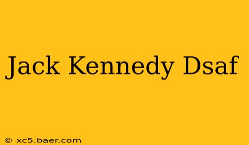 Jack Kennedy Dsaf