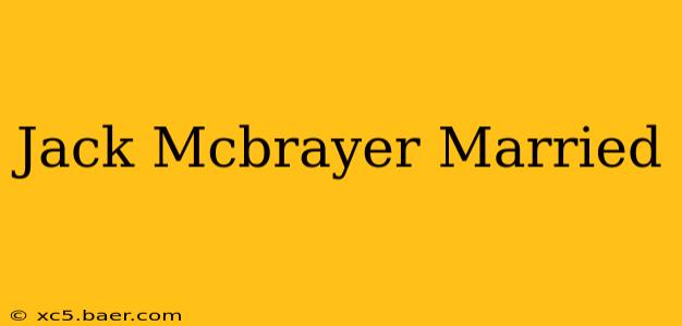 Jack Mcbrayer Married