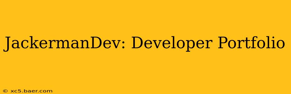 JackermanDev: Developer Portfolio