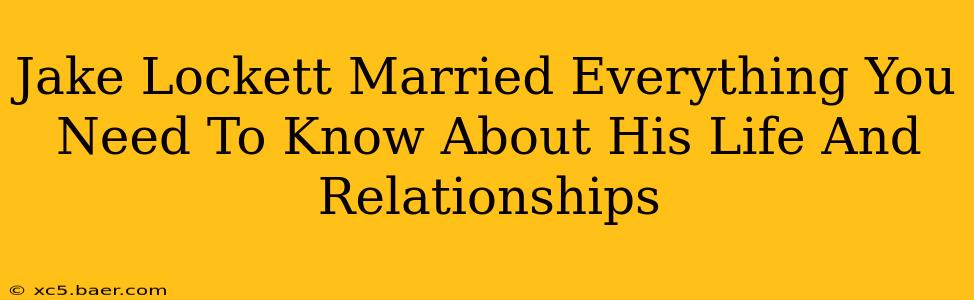 Jake Lockett Married Everything You Need To Know About His Life And Relationships